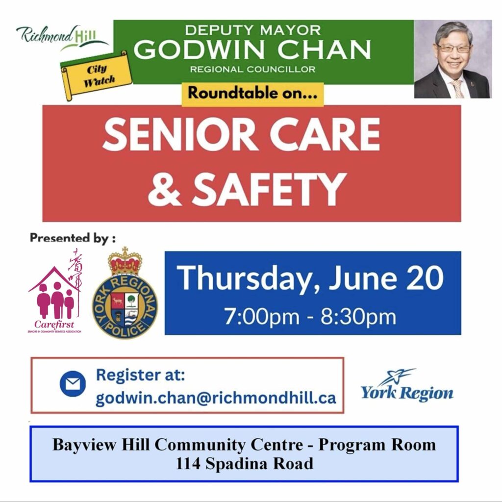 Senior Care and Safety - Thursday June 20 7PM - 8:30PM - Bayview Hill Community Centre Program Room 114 Spadina Road Deputy Mayor Godwin Chan